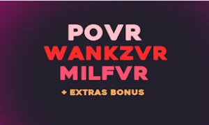 POVR + MILFVR + WANKZ + WANKZVR | + EXTRAS | 1 MONTH